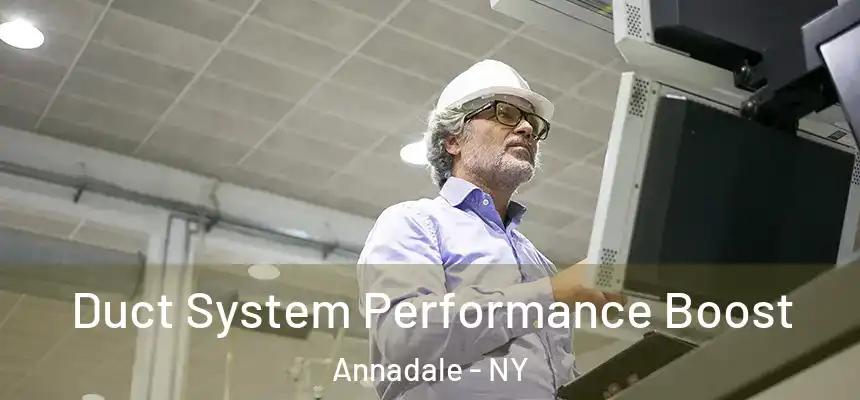 Duct System Performance Boost Annadale - NY