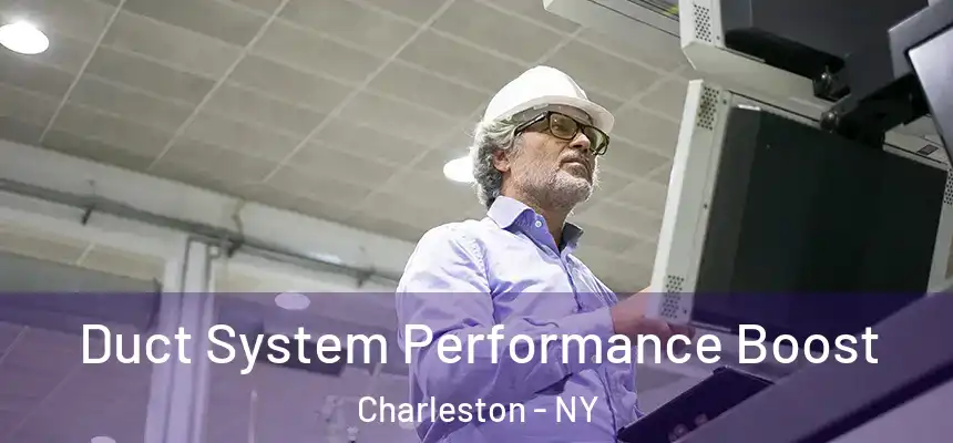 Duct System Performance Boost Charleston - NY