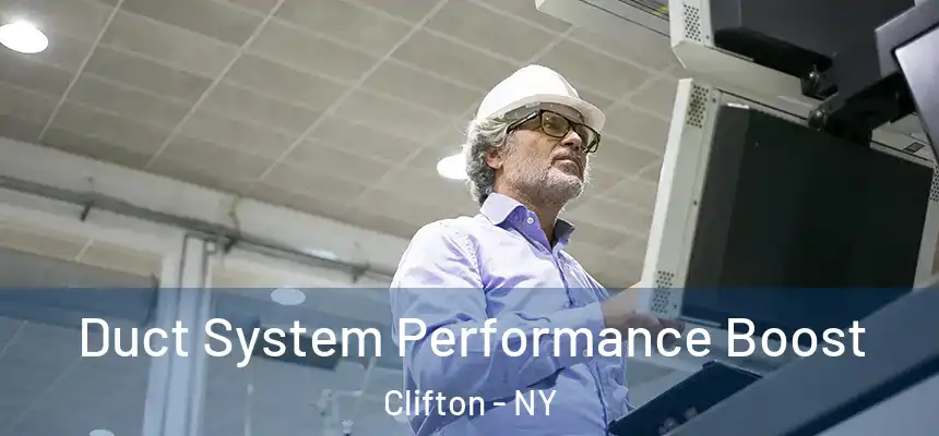Duct System Performance Boost Clifton - NY