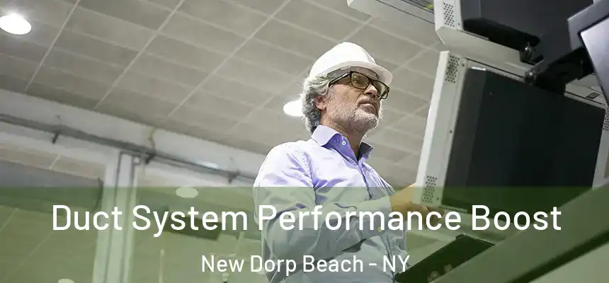 Duct System Performance Boost New Dorp Beach - NY