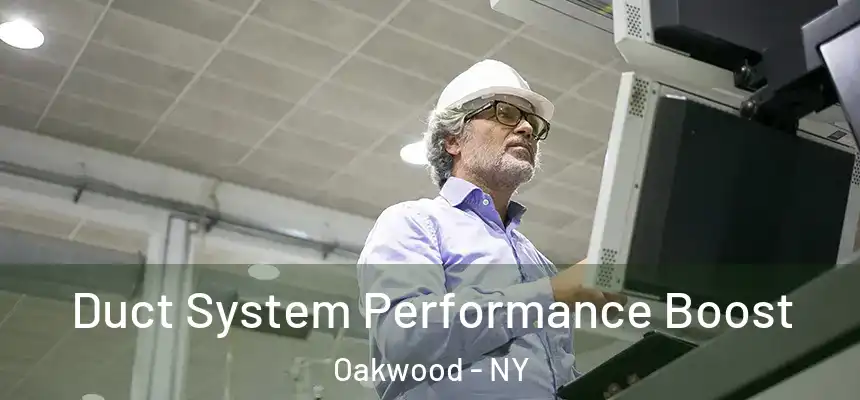 Duct System Performance Boost Oakwood - NY