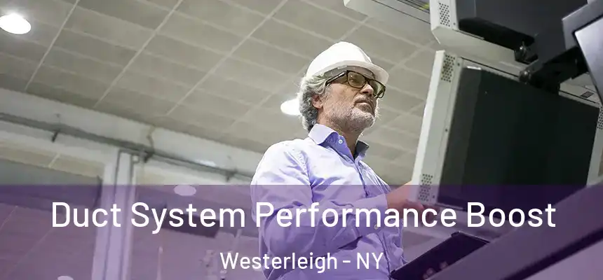 Duct System Performance Boost Westerleigh - NY