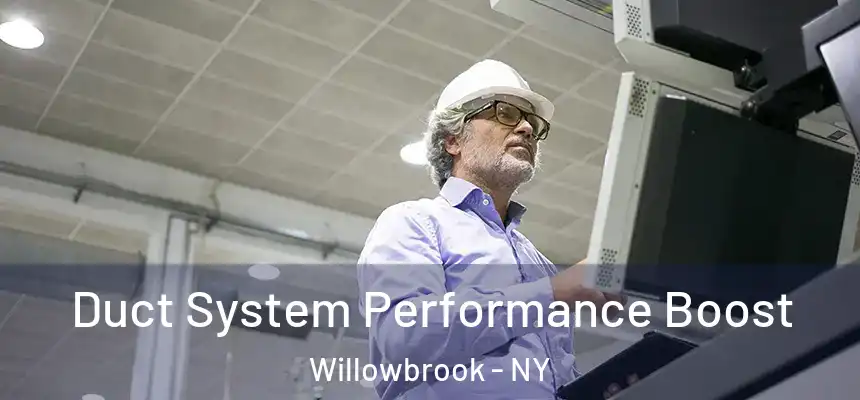 Duct System Performance Boost Willowbrook - NY