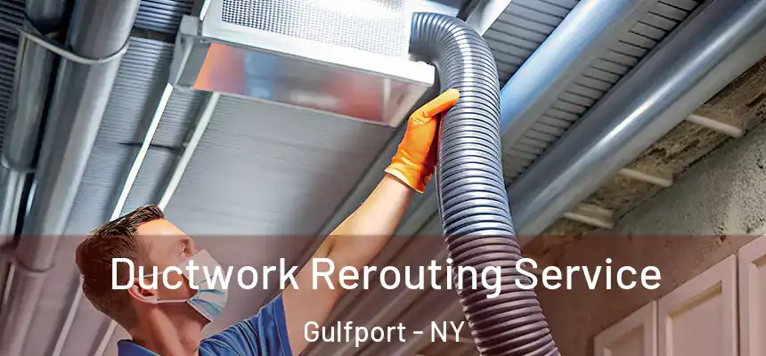 Ductwork Rerouting Service Gulfport - NY