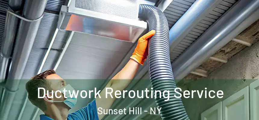  Ductwork Rerouting Service Sunset Hill - NY