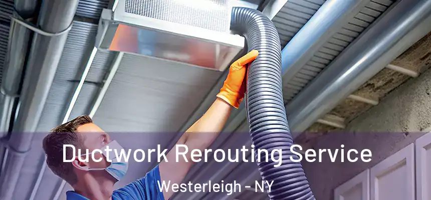 Ductwork Rerouting Service Westerleigh - NY