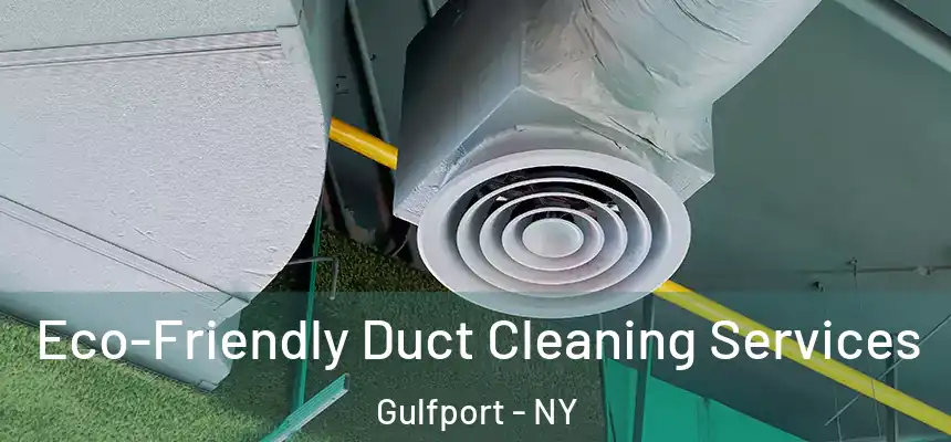 Eco-Friendly Duct Cleaning Services Gulfport - NY