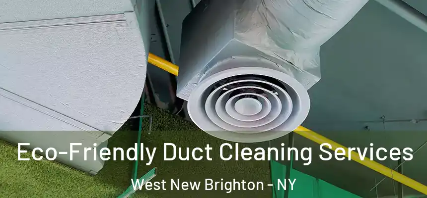 Eco-Friendly Duct Cleaning Services West New Brighton - NY
