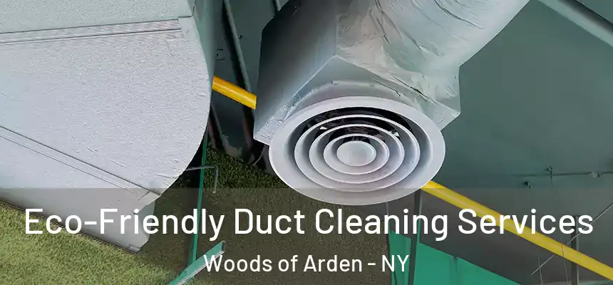 Eco-Friendly Duct Cleaning Services Woods of Arden - NY