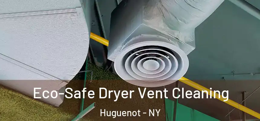  Eco-Safe Dryer Vent Cleaning Huguenot - NY
