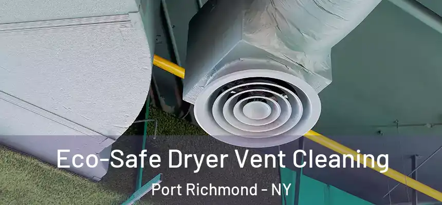  Eco-Safe Dryer Vent Cleaning Port Richmond - NY
