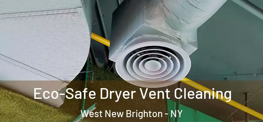 Eco-Safe Dryer Vent Cleaning West New Brighton - NY