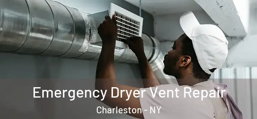 Emergency Dryer Vent Repair Charleston - NY