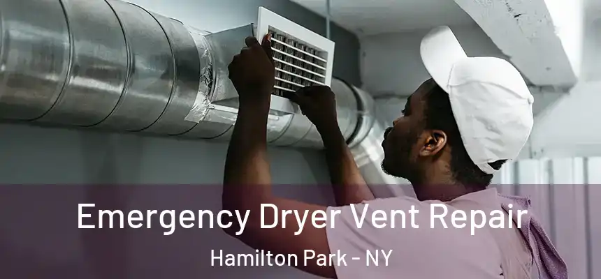  Emergency Dryer Vent Repair Hamilton Park - NY