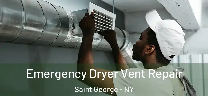 Emergency Dryer Vent Repair Saint George - NY