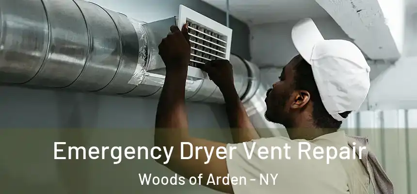 Emergency Dryer Vent Repair Woods of Arden - NY