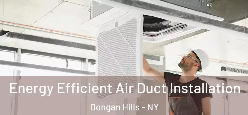 Energy Efficient Air Duct Installation Dongan Hills - NY