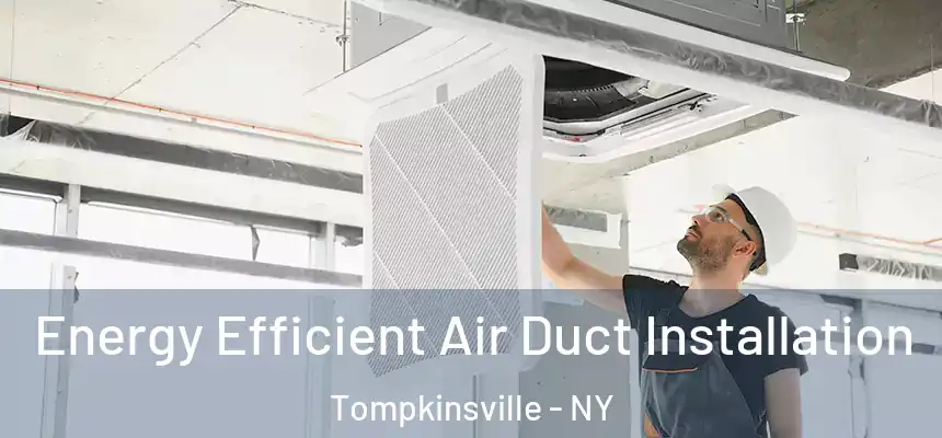  Energy Efficient Air Duct Installation Tompkinsville - NY