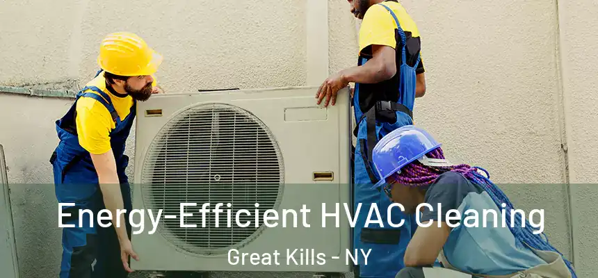 Energy-Efficient HVAC Cleaning Great Kills - NY