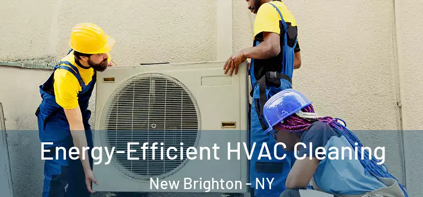 Energy-Efficient HVAC Cleaning New Brighton - NY