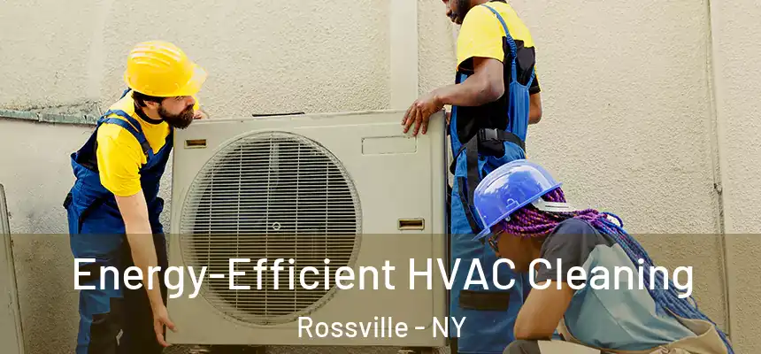 Energy-Efficient HVAC Cleaning Rossville - NY