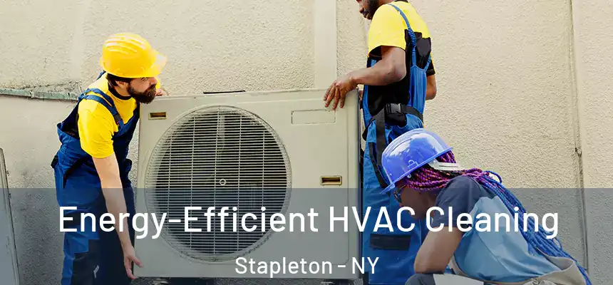 Energy-Efficient HVAC Cleaning Stapleton - NY
