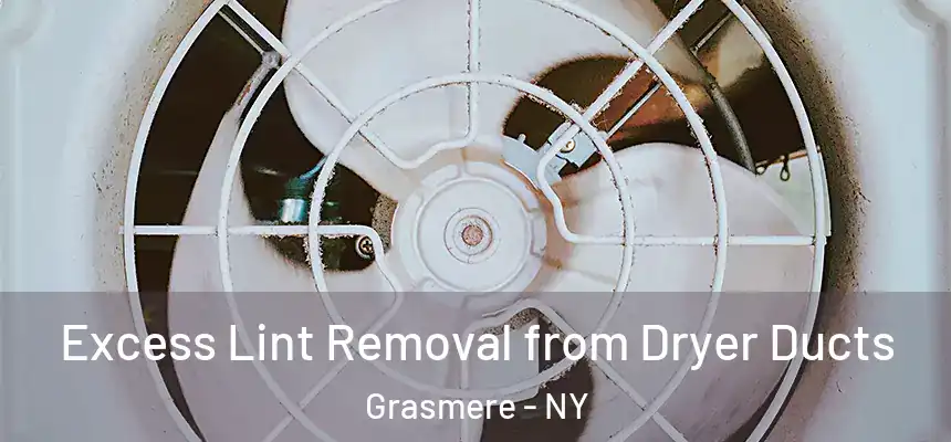 Excess Lint Removal from Dryer Ducts Grasmere - NY