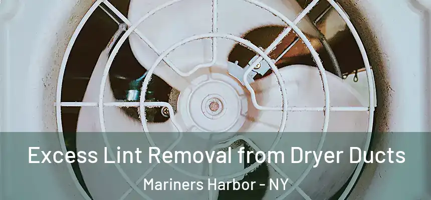 Excess Lint Removal from Dryer Ducts Mariners Harbor - NY