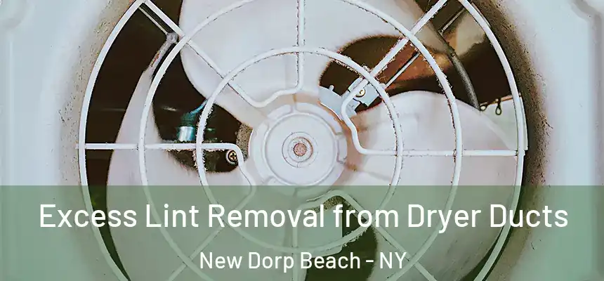 Excess Lint Removal from Dryer Ducts New Dorp Beach - NY
