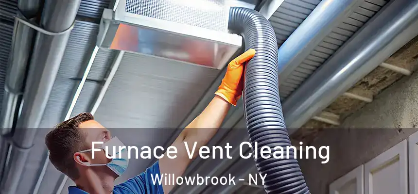 Furnace Vent Cleaning Willowbrook - NY
