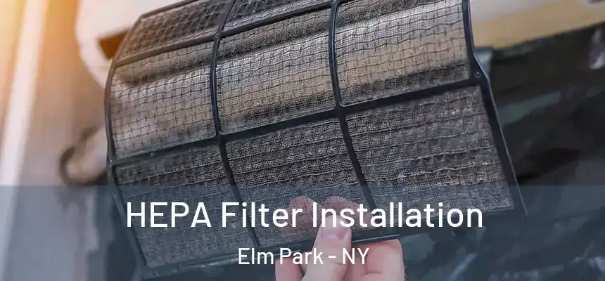 HEPA Filter Installation Elm Park - NY