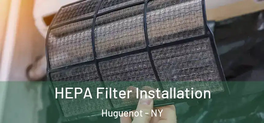 HEPA Filter Installation Huguenot - NY