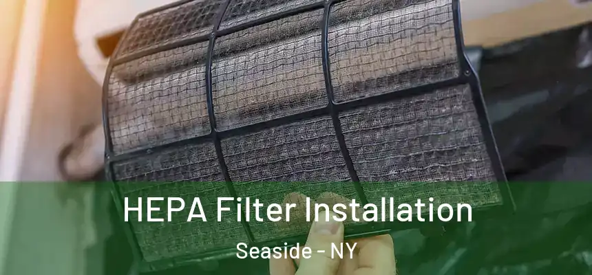 HEPA Filter Installation Seaside - NY