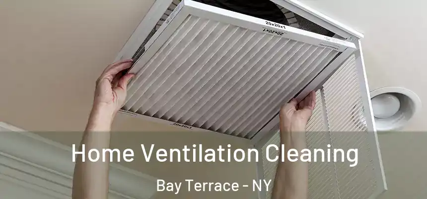 Home Ventilation Cleaning Bay Terrace - NY