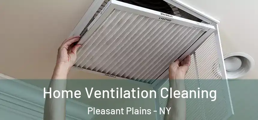 Home Ventilation Cleaning Pleasant Plains - NY
