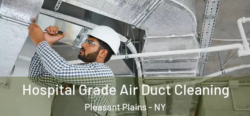  Hospital Grade Air Duct Cleaning Pleasant Plains - NY