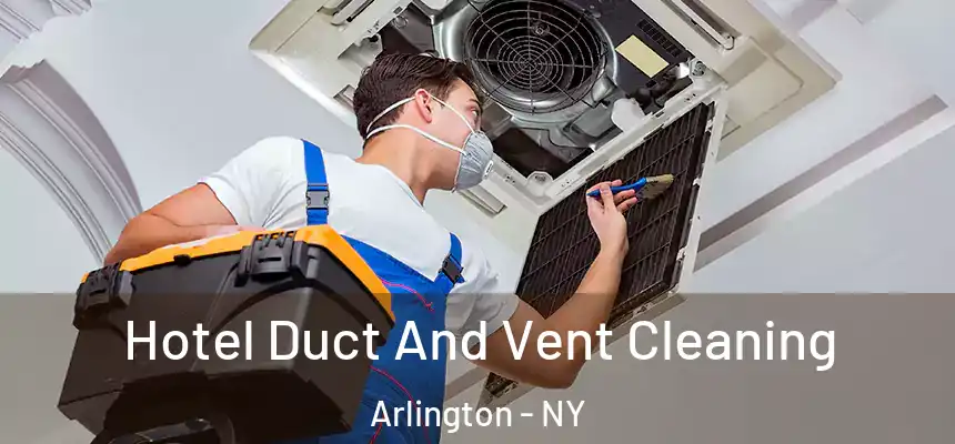  Hotel Duct And Vent Cleaning Arlington - NY