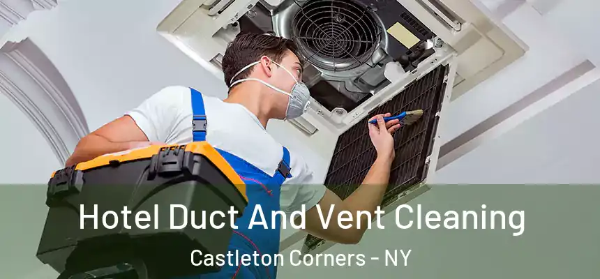  Hotel Duct And Vent Cleaning Castleton Corners - NY
