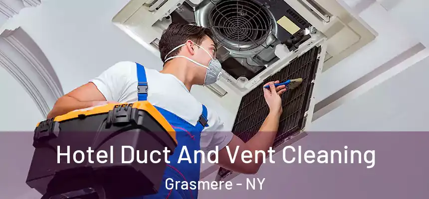 Hotel Duct And Vent Cleaning Grasmere - NY
