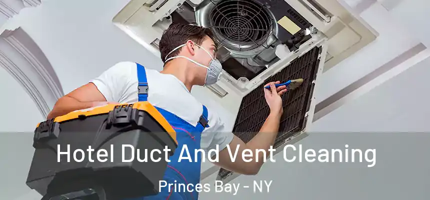  Hotel Duct And Vent Cleaning Princes Bay - NY