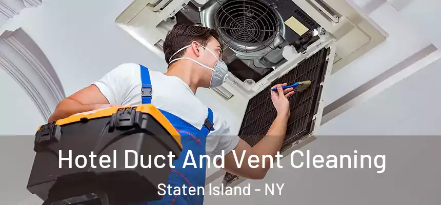  Hotel Duct And Vent Cleaning Staten Island - NY