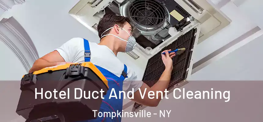 Hotel Duct And Vent Cleaning Tompkinsville - NY