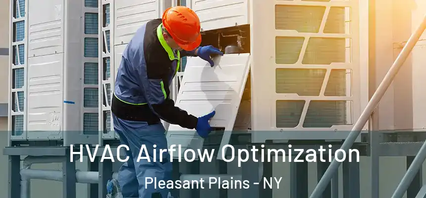  HVAC Airflow Optimization Pleasant Plains - NY