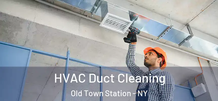 HVAC Duct Cleaning Old Town Station - NY