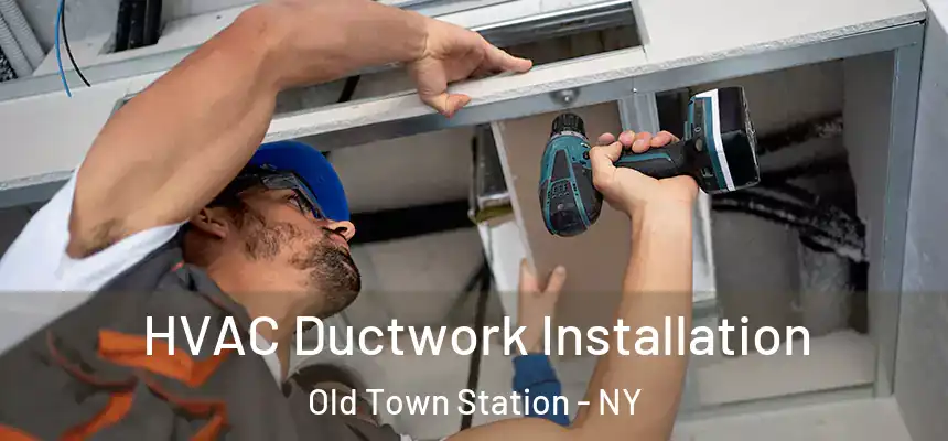  HVAC Ductwork Installation Old Town Station - NY