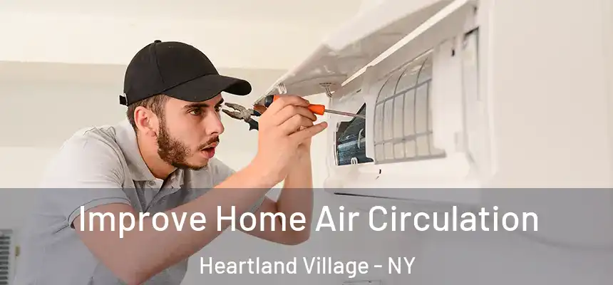 Improve Home Air Circulation Heartland Village - NY