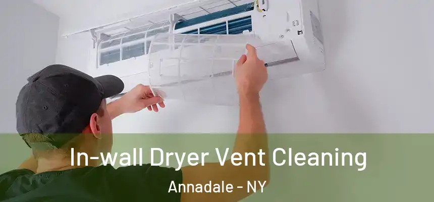 In-wall Dryer Vent Cleaning Annadale - NY