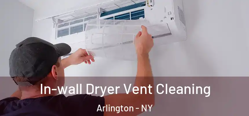 In-wall Dryer Vent Cleaning Arlington - NY