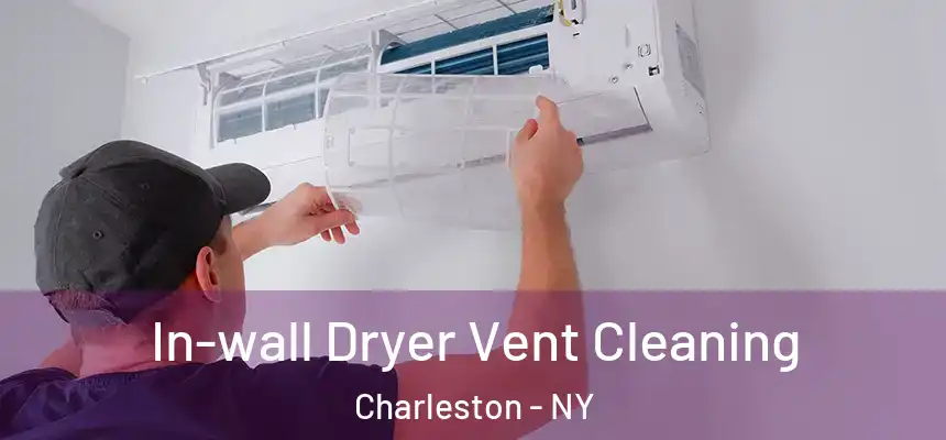 In-wall Dryer Vent Cleaning Charleston - NY