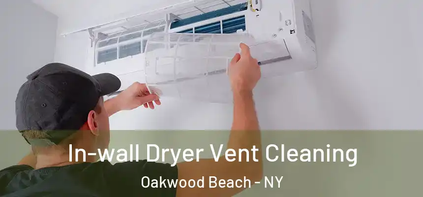  In-wall Dryer Vent Cleaning Oakwood Beach - NY